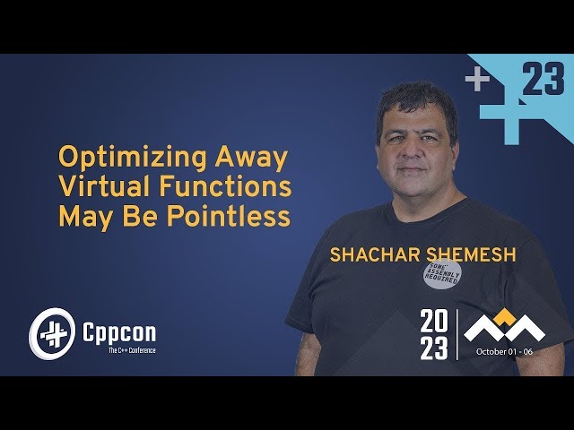 Optimizing Away C++ Virtual Functions May Be Pointless - Shachar Shemesh - CppCon 2023