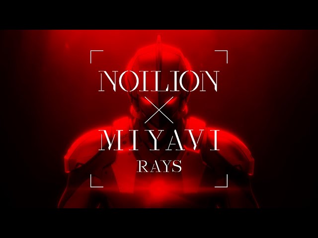 NOILION×MIYAVI "RAYS" (Anime ver.)［Official Music Video］