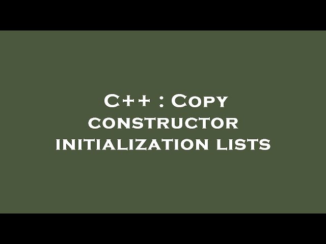 C++ : Copy constructor initialization lists