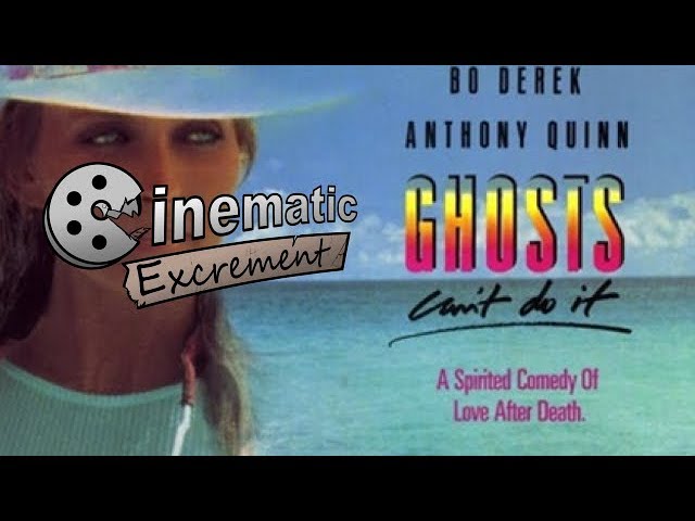 Cinematic Excrement: Episode 115 - Ghosts Can't Do It