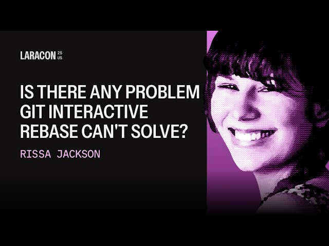 Master Git Interactive Rebase | Rissa Jackson Laracon US 2025