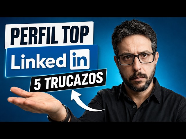 Cómo hacer tu perfil de LinkedIn en 2026 (lo que el headhunter ve y tú no sabes)