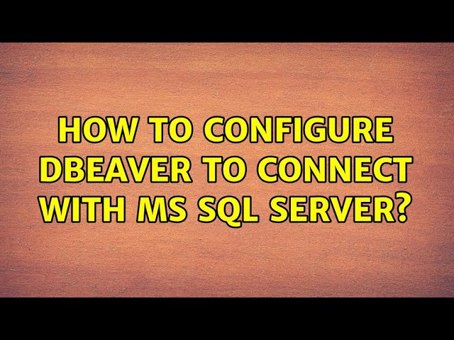 Ubuntu: How to configure DBeaver to connect with ms sql server?