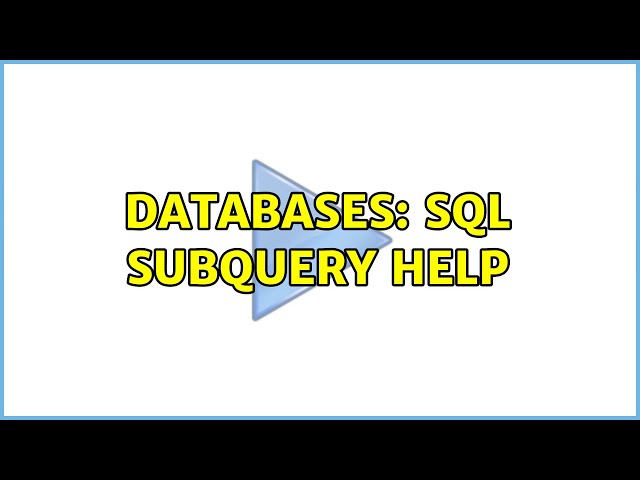 Databases: SQL Subquery Help