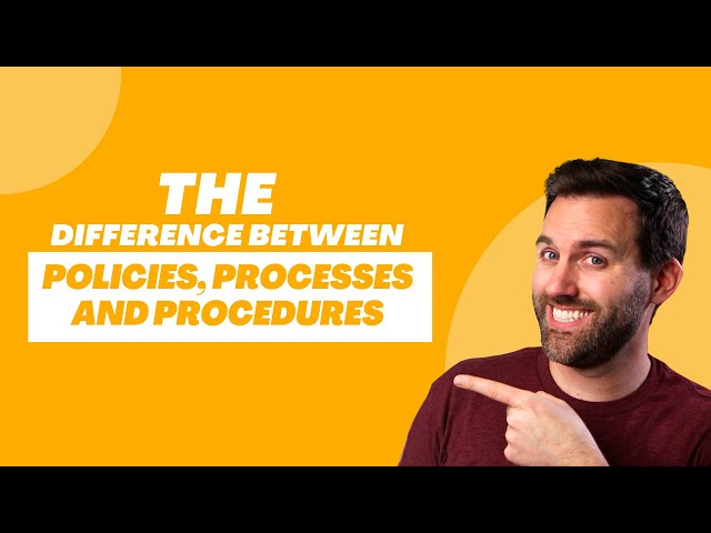 Policies vs Processes vs Procedures: What’s the Difference?