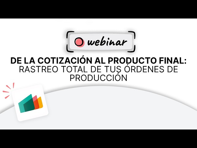 De la cotización al producto final: Rastreo total de tus órdenes de producción