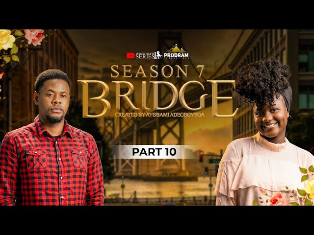 BRIDGE SEASON 7 || PART 10 = Husband and Wife Series Episode 311 by Ayobami Adegboyega