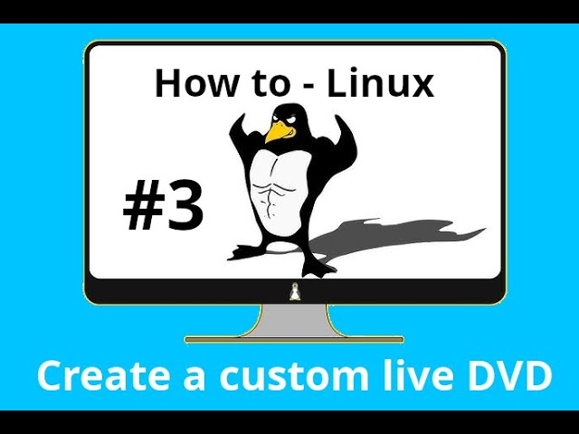 Create a cystom live DVD - Linux How To - Part 3