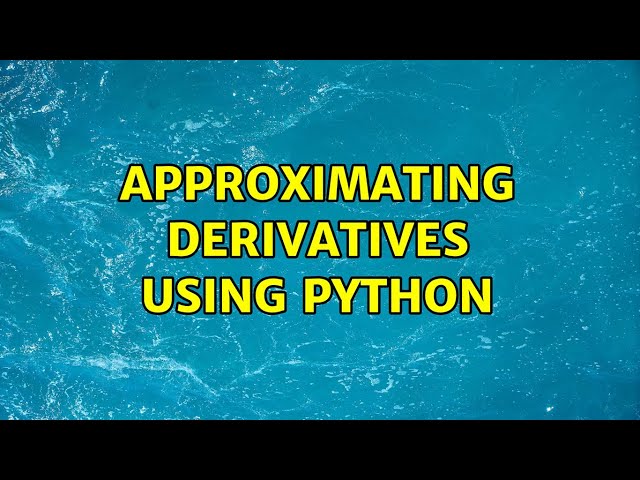 Approximating derivatives using python