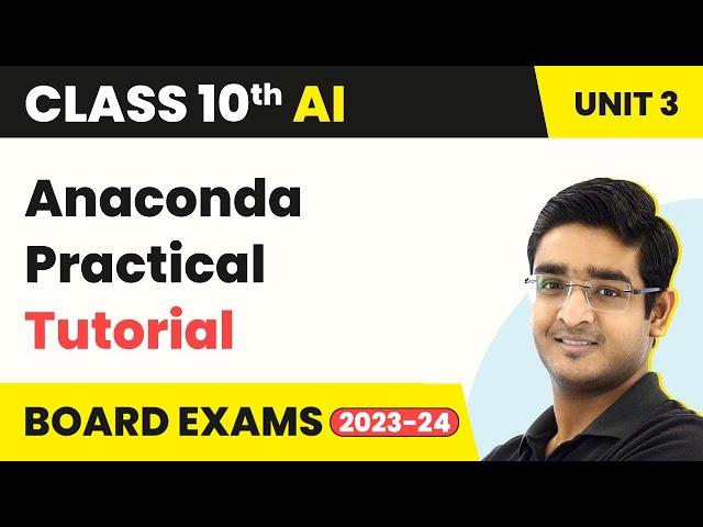 Anaconda Tutorial (Practical) - Advance Python |Artificial Intelligence Class 10 Unit 3 | CBSE 2024