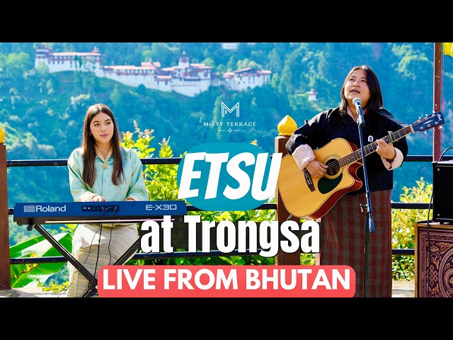 LIVE FROM BHUTAN - Etsu & Zara at Trongsa Dzong EP 3: Gachi Bay, New Bhutanese Song, Bhutanese Music