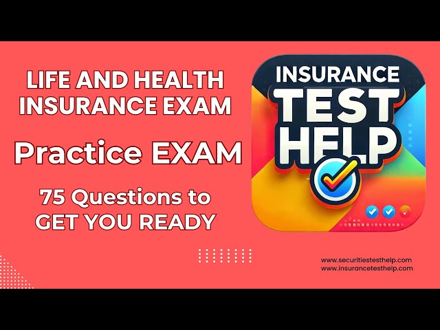 Life and Health Insurance Exam - Practice Test to get you READY FOR YOUR EXAM
