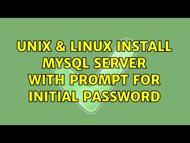 Unix & Linux: Install MySQL Server with prompt for initial password
