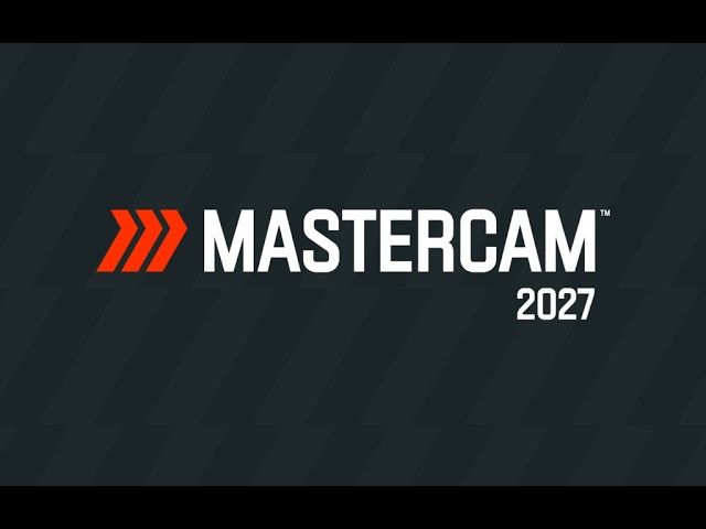 Mastercam 2027 | Out Now