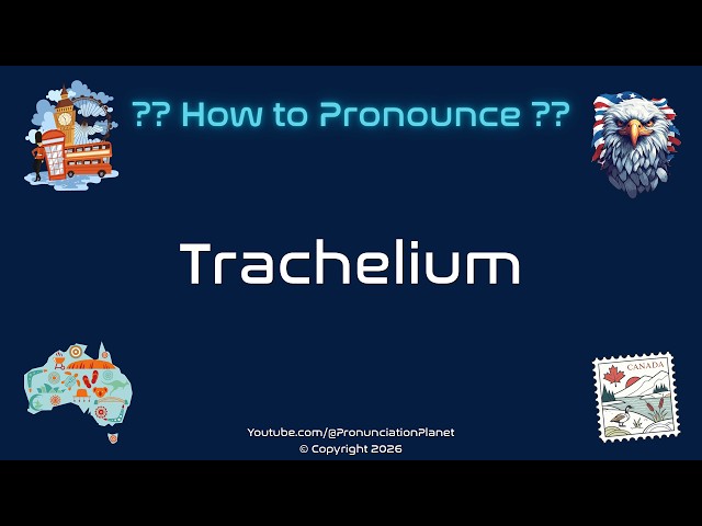 🌿🦾 How to Pronounce Trachelium? (CORRECTLY) | Pronunciation Planet