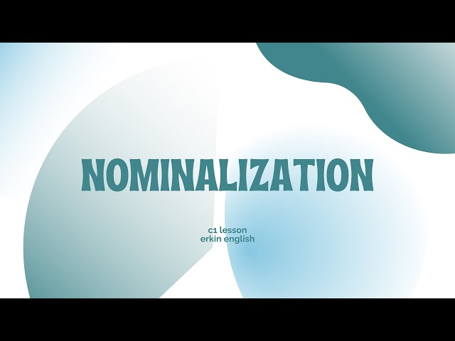Nominalization (turning verbs and adjectives into nouns)