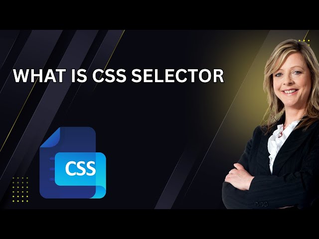 WHAT IS CSS SELECTOR