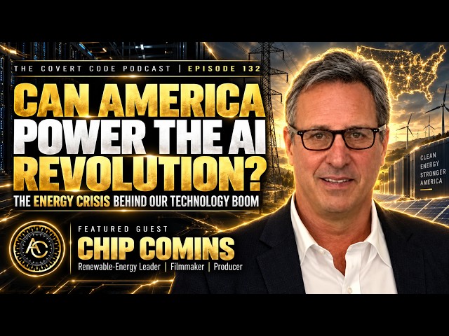 Can America Power the AI Revolution? | Chip Comins | The Covert Code Podcast | Ep 132