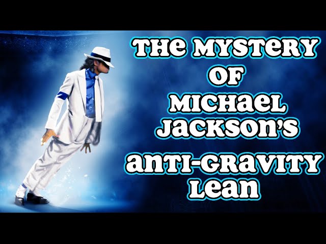The Mystery of Michael Jackson’s Anti-Gravity Lean!