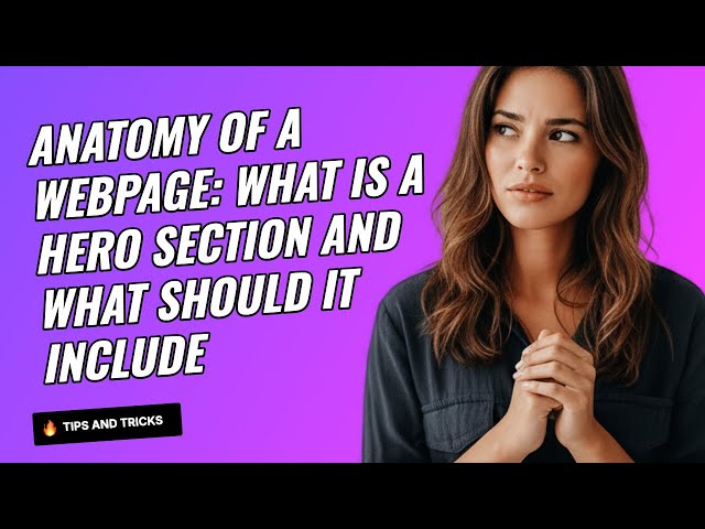The Anatomy of a Webpage: What is a Hero Section and What It Should Include