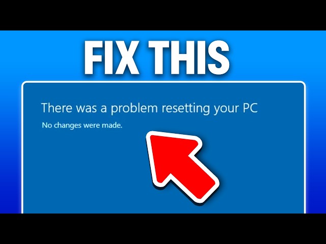 How To Fix There Was A Problem Resetting Your PC on Windows 11 - Updated Guide
