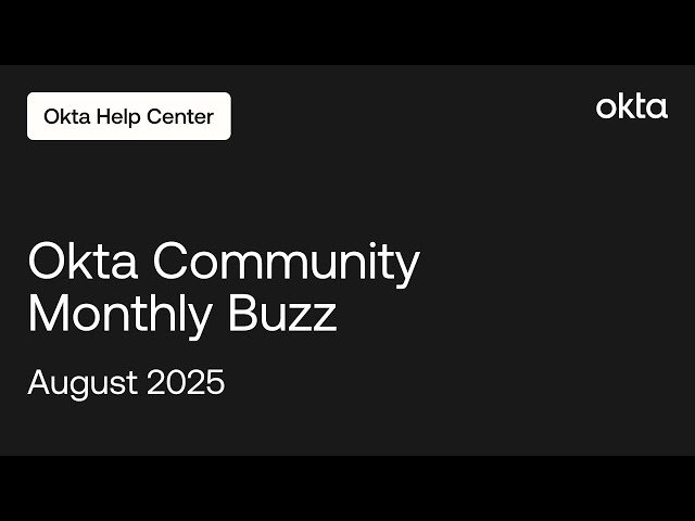 Okta Community Monthly Buzz - August 2025