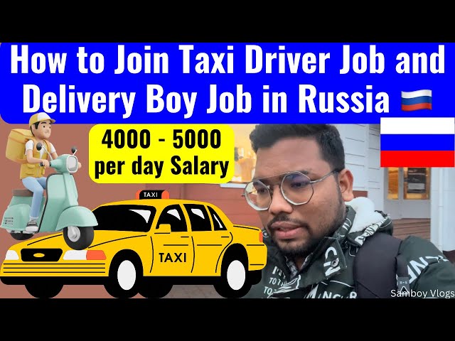 Taxi Driver and Delivery Boy Job in Russia 🇷🇺 Salary 4000-5000 per day 😍😍