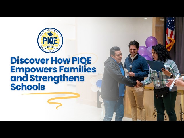 Discover How PIQE Empowers Families and Strengthens Schools