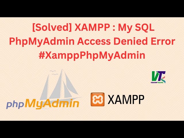 XAMPP : My SQL PhpMyAdmin Access Denied Error [Solved] #XamppPhpMyAdmin​ #technical