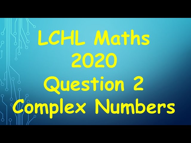 Leaving Cert Higher Level Maths 2020 Paper 1 Question 2