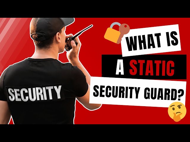 What Is A Static Security Guard?