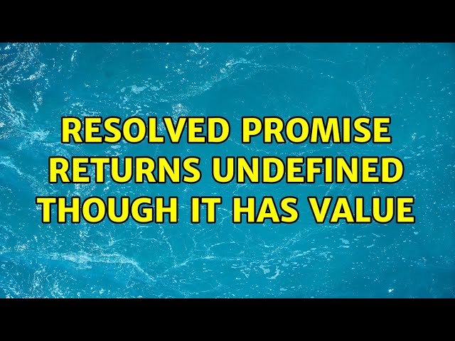resolved promise returns undefined though it has value
