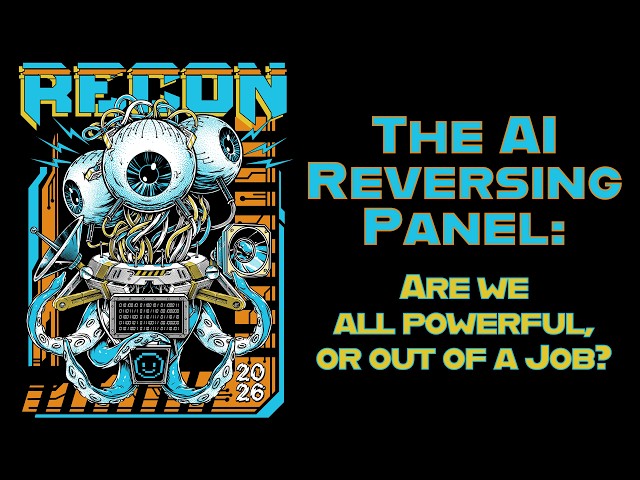 RECON 2026 - The AI Reversing Panel: Are we all powerful, or out of a Job?