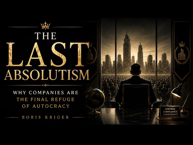 The Last Absolutism: Why Companies Are the Final Refuge of Autocracy
