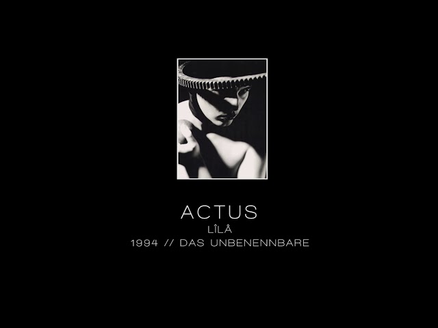 ACTUS - Lîlâ ["Das Unbenennbare" - 1994]