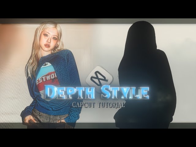 How to make Depth Style Edit Tutorial In Capcut 
