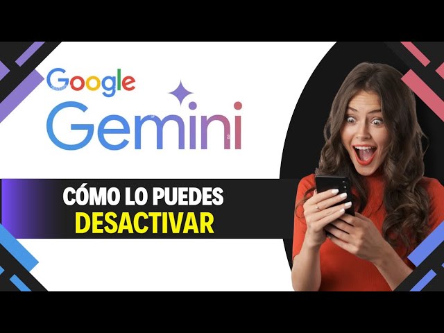 Cómo DESACTIVAR GEMINI de GOOGLE (Paso a Paso)