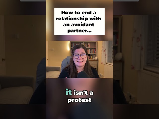 How to break up with an avoidant partner