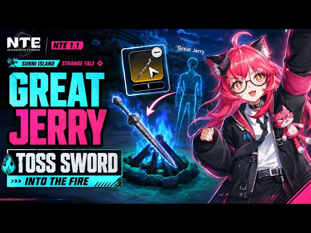 NTE 1.1 Sunni Island Strange Tales Great Jerry Toss into the Fire Sword | Neverness to Everness