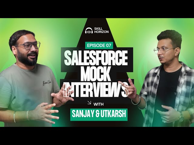 Ep - 7 | Live Salesforce Mock Interview Series with Sanjay Gupta Powered by Skill Horizon
