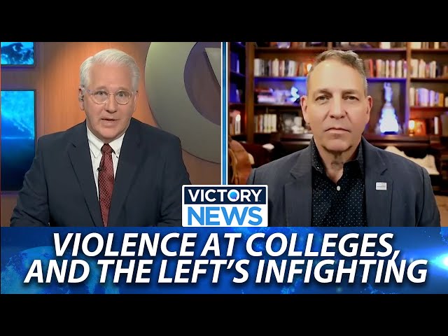 Victory News: Violence at Colleges & The Left Falling Apart?