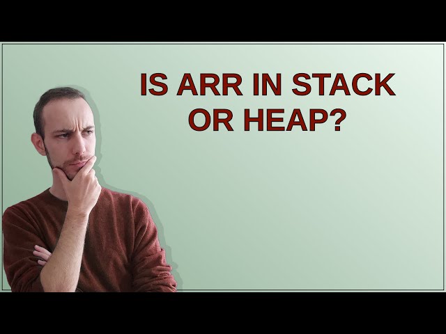 Is arr in stack or heap?