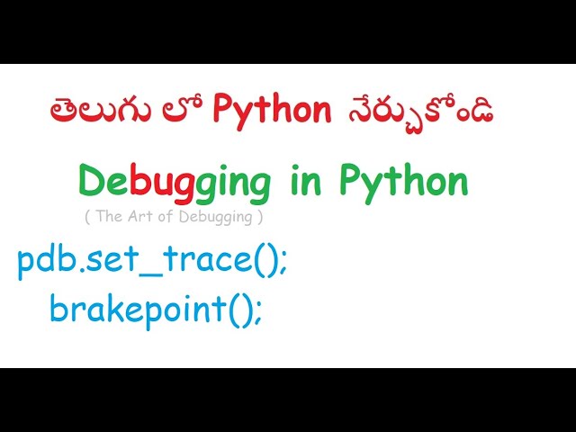 101.  Debugging in Python using set_trace() & breakpoint() ( తెలుగు లో )