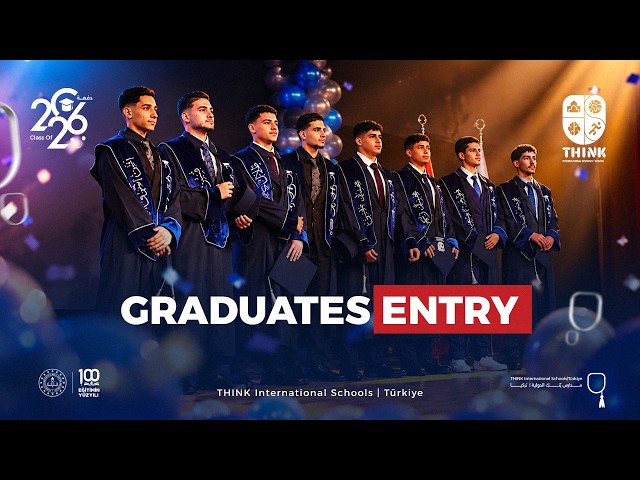 The Graduates' Entry 🎓 | A Journey to Remember | Think International Schools | Türkiye | 2026