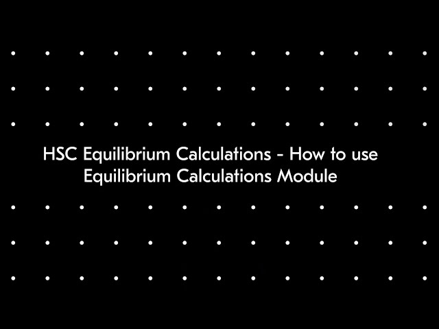 HSC Equilibrium Calculations - How to use Equilibrium Calculations Module