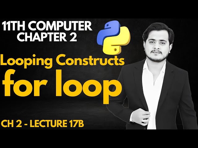 for Loop in Python | 11th Computer - Chapter 2 - Lec 17B