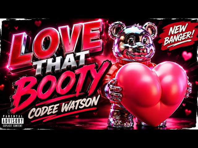 LOVE THAT BOOTY 🍑🔥 | Codee Watson | (Official Audio)