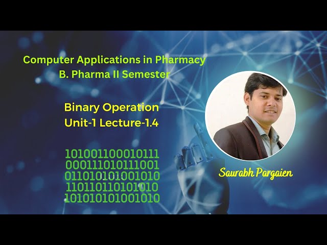 Binary Operation L-1.4,Unit-1,Computer Applications in Pharmacy ,B.Pharma, 2 Semester