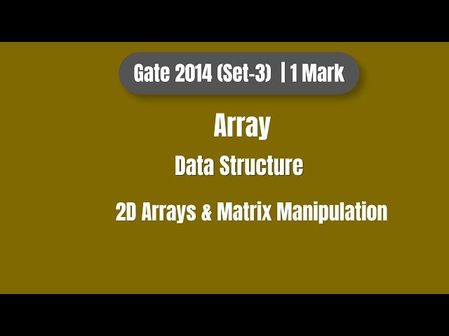 GATE 2014 Data Structure (Array) PYQ | 2D Arrays & Matrix Manipulation | Step-by-Step Solution