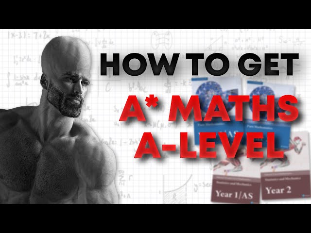 How To Get an A* in A-Level Maths